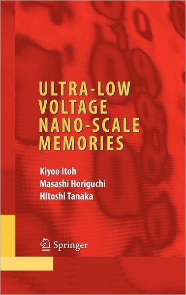 Cover for Kiyoo Itoh · Ultra-Low Voltage Nano-Scale Memories - Integrated Circuits and Systems (Innbunden bok) (2007)
