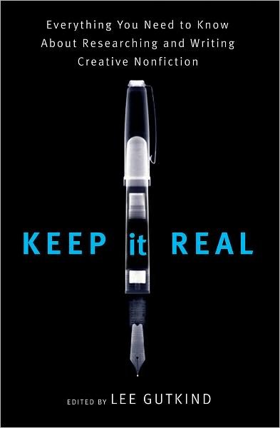 Keep It Real: Everything You Need to Know About Researching and Writing Creative Nonfiction - Lee Gutkind - Books - WW Norton & Co - 9780393330984 - January 29, 2009