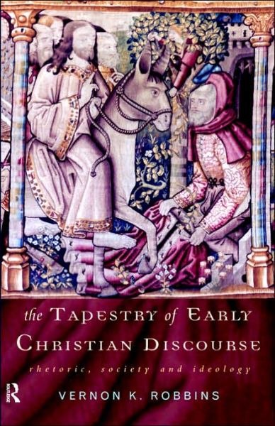 Cover for Vernon K. Robbins · The Tapestry of Early Christian Discourse: Rhetoric, Society and Ideology (Pocketbok) (1996)