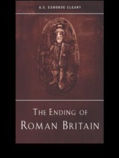 A.S. Esmonde-Cleary · The Ending of Roman Britain (Pocketbok) (1991)