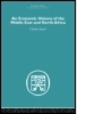 An Economic History of the Middle East and North Africa - Economic History - Charles Issawi - Books - Taylor & Francis Ltd - 9780415379984 - November 3, 2005