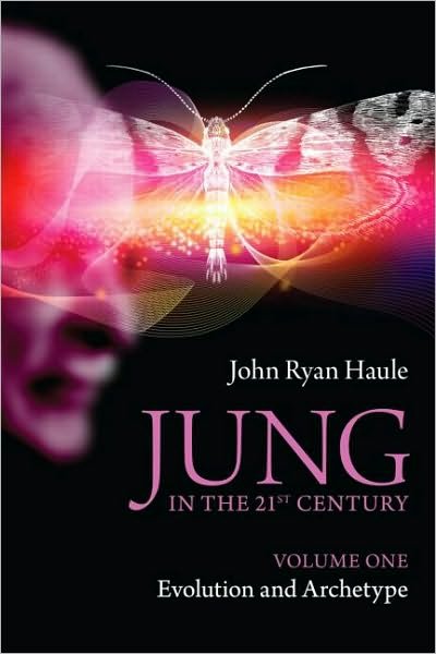 Cover for Haule, John Ryan (in private practice, Boston, USA) · Jung in the 21st Century Volume One: Evolution and Archetype (Paperback Book) (2010)