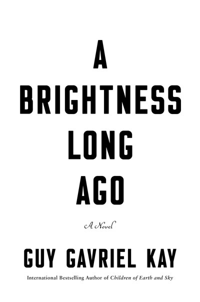 Cover for Guy Gavriel Kay · A Brightness Long Ago (Hardcover Book) (2019)