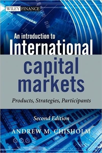 Cover for Chisholm, Andrew M. (Consultant, UK) · An Introduction to International Capital Markets: Products, Strategies, Participants - The Wiley Finance Series (Gebundenes Buch) (2009)