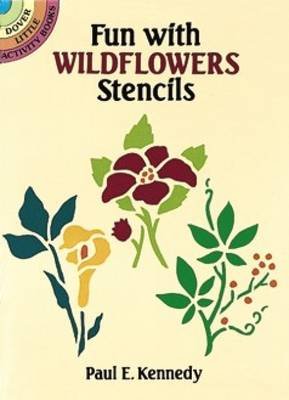 Fun with Stencils: Wildflowers - Little Activity Books - Paul E. Kennedy - Produtos - Dover Publications Inc. - 9780486276984 - 1 de fevereiro de 2000