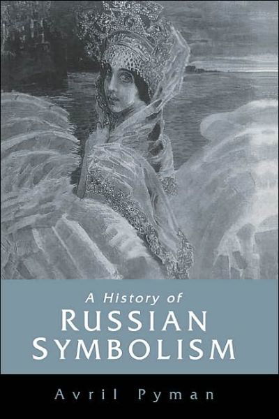 Cover for Pyman, Avril (University of Durham) · A History of Russian Symbolism (Hardcover bog) (1994)