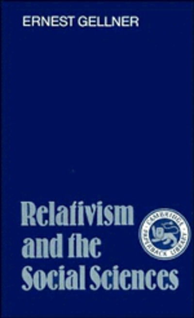 Relativism and the Social Sciences - Ernest Gellner - Libros - Cambridge University Press - 9780521337984 - 26 de febrero de 1987