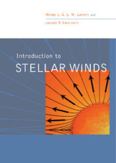 Cover for Lamers, Henny J. G. L. M. (Universiteit Utrecht, The Netherlands) · Introduction to Stellar Winds (Hardcover Book) (1999)