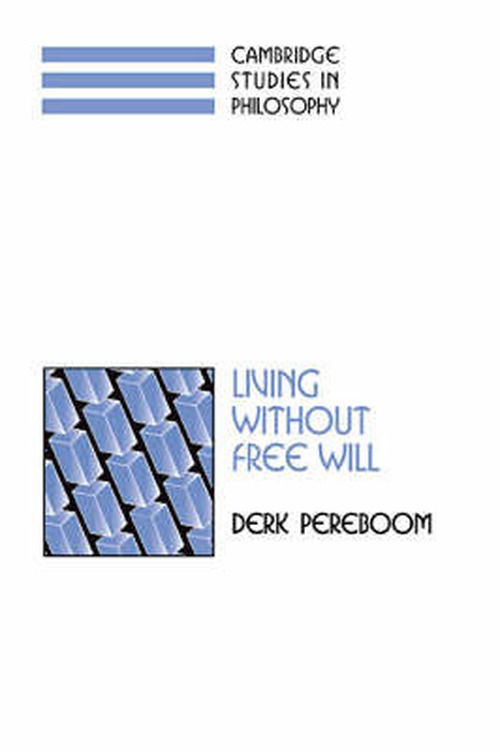 Cover for Pereboom, Derk (University of Vermont) · Living without Free Will - Cambridge Studies in Philosophy (Hardcover Book) (2001)