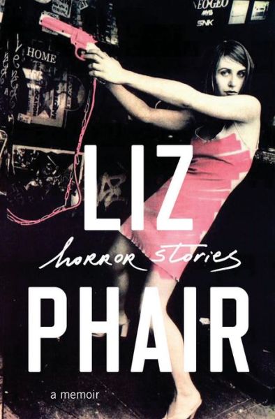 Cover for Liz Phair · Horror Stories: A Memoir (Gebundenes Buch) (2019)