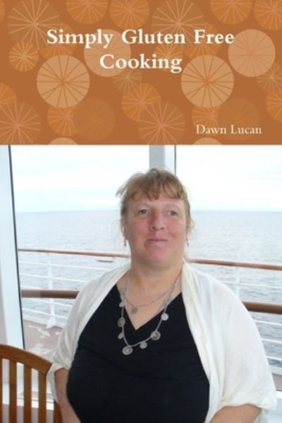 Cover for Dawn Lucan · Simply Gluten Free Cooking (Paperback Book) (2010)