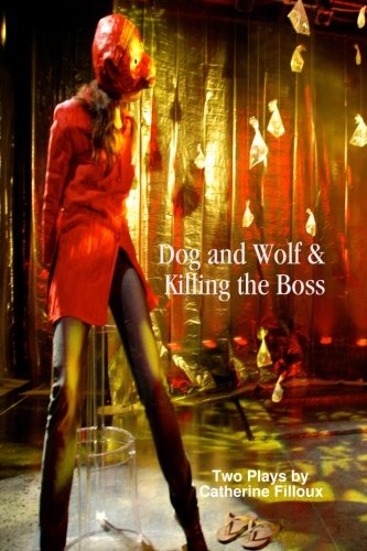 Cover for Catherine Filloux · Dog and Wolf &amp; Killing the Boss (Paperback Book) (2011)