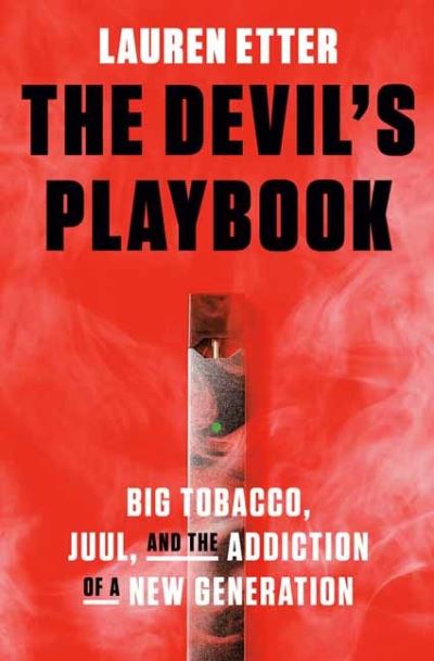 Cover for Random House · The Devil's Playbook: Big Tobacco, Juul, and the Addiction of a New Generation (Hardcover Book) (2021)