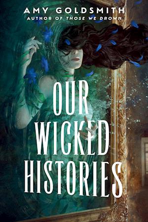 Cover for Amy Goldsmith · Our Wicked Histories (Book) (2025)