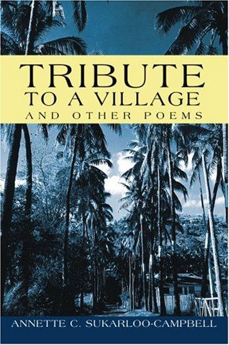 Cover for Annette Sukarloo-campbell · Tribute to a Village: and Other Poems (Paperback Book) (2004)