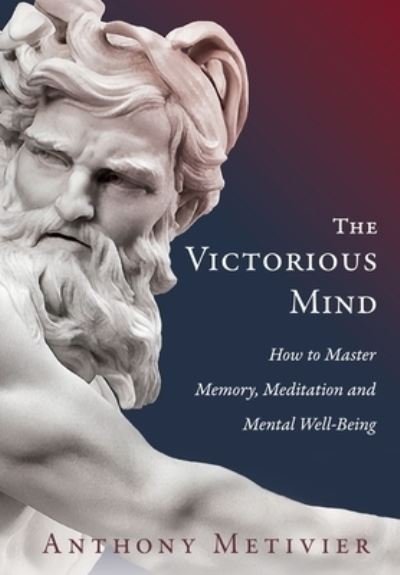 Cover for Anthony Metivier · The Victorious Mind: How to Master Memory, Meditation and Mental Well-Being (Paperback Book) (2020)