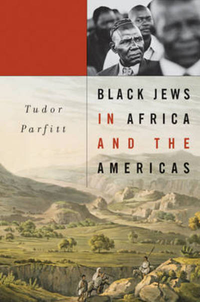 Cover for Tudor Parfitt · Black Jews in Africa and the Americas - The Nathan I. Huggins Lectures (Hardcover Book) (2013)