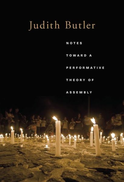 Cover for Judith Butler · Notes Toward a Performative Theory of Assembly - Mary Flexner Lectures of Bryn Mawr College (Taschenbuch) (2018)