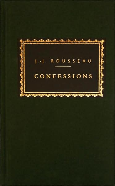 Cover for Jean-jacques Rousseau · Confessions (Everyman's Library Classics &amp; Contemporary Classics) (Hardcover Book) [Reprint edition] (1992)