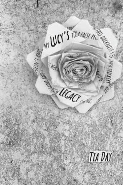 Lucy's Legacy - Tia Day - Bücher - Lucy's Legacy - 9780692930984 - 26. Oktober 2017