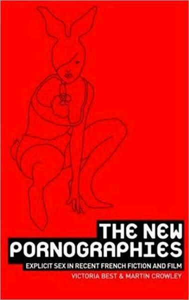 Cover for Victoria Best · The New Pornographies: Explicit Sex in Recent French Fiction and Film (Hardcover Book) (2007)