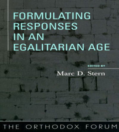 Cover for Marc D Stern · Formulating Responses in an Egalitarian Age - The Orthodox Forum Series (Paperback Book) (2005)