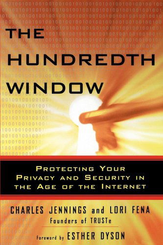 Lori Fena · The Hundredth Window: Protecting Your Privacy and Security in the Age of the Internet (Paperback Book) (2003)