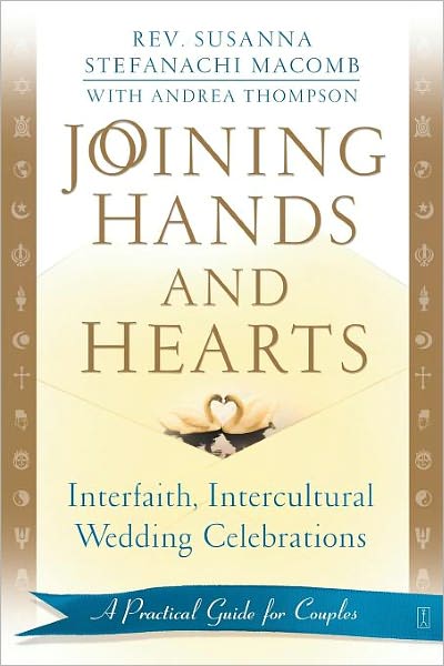 Joining Hands and Hearts: Interfaith, Intercultural Wedding Celebrations: a Practical Guide for Couples - Susanna Macomb - Livros - Atria Books - 9780743436984 - 9 de janeiro de 2003