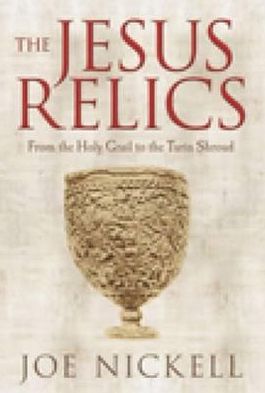 Cover for Joe Nickell · The Jesus Relics: From the Holy Grail to the Turin Shroud (Hardcover Book) (2008)