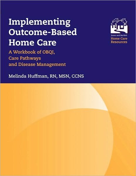 Cover for Melinda Huffman · Implementing Outcome-Based Home Care: A Workbook of OBQI, Care Pathways and Disease Management: A Workbook of OBQI, Care Pathways and Disease Management (Pocketbok) (2004)