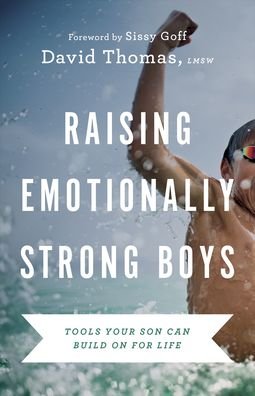 Raising Emotionally Strong Boys – Tools Your Son Can Build On for Life - David Thomas - Libros - Baker Publishing Group - 9780764239984 - 9 de agosto de 2022