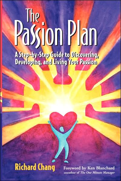 Cover for Chang, Richard Y. (President and CEO Richard Chang Associates, Inc.) · The Passion Plan: A Step-by-Step Guide to Discovering, Developing, and Living Your Passion (Taschenbuch) [New edition] (2001)