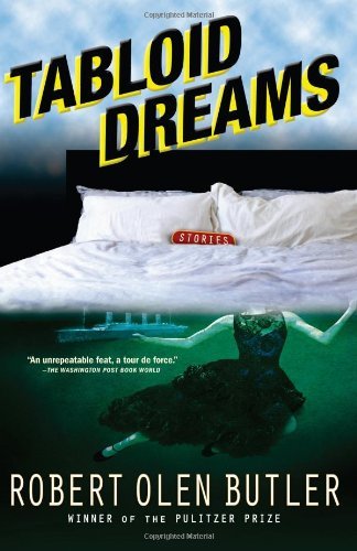 Cover for Robert Olen Butler · Tabloid Dreams (Paperback Book) [Reprint edition] (2013)