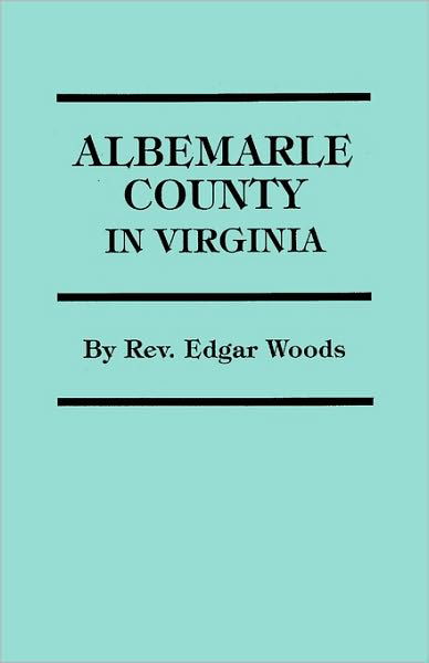 Albemarle County in Virginia - David Woods - Książki - Clearfield - 9780806346984 - 1 czerwca 2009