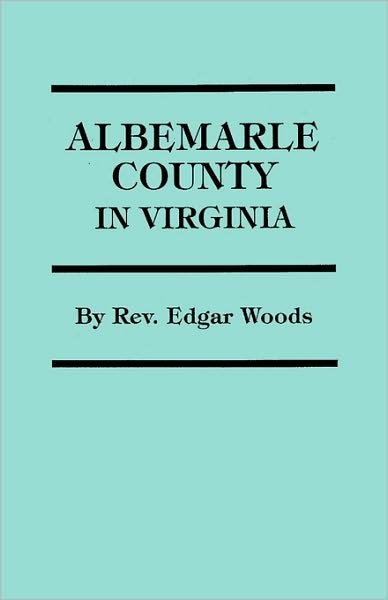 Albemarle County in Virginia - David Woods - Bøger - Clearfield - 9780806346984 - 1. juni 2009