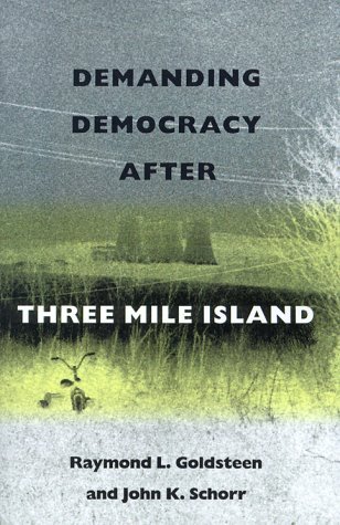 Cover for Raymond L. Goldsteen · Demanding Democracy After Three Mile Island (Taschenbuch) (1991)