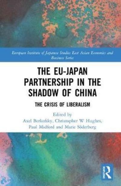 Cover for Axel Berkofsky · The EU–Japan Partnership in the Shadow of China: The Crisis of Liberalism - European Institute of Japanese Studies East Asian Economics and Business Series (Innbunden bok) (2018)