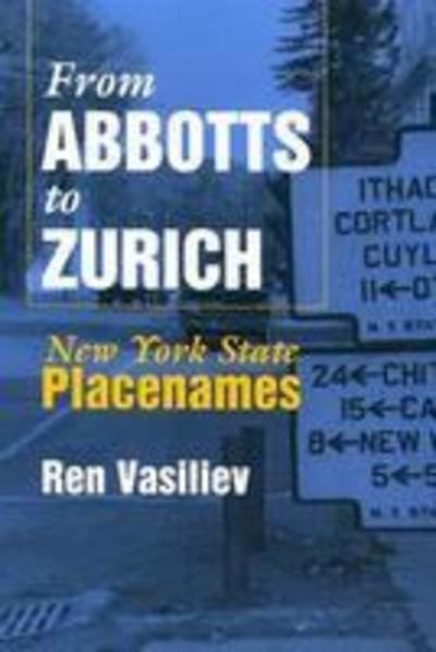 Cover for Ren Vasiliev · From Abbotts To Zurich: New York State Placenames - Space, Place and Society (Pocketbok) (2004)