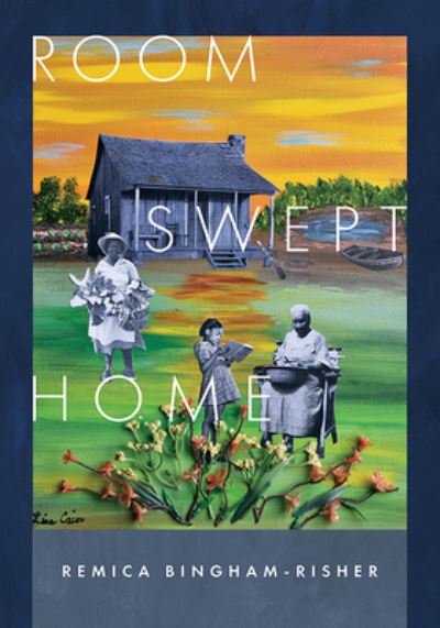 Cover for Remica Bingham-Risher · Room Swept Home - Wesleyan Poetry Series (Hardcover Book) (2024)