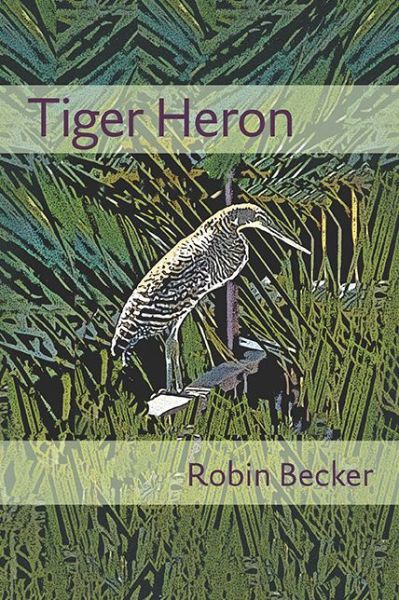 Cover for Robin Becker · Tiger Heron - Pitt Poetry Series (Paperback Book) (2014)