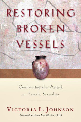 Cover for Victoria L. Johnson · Restoring Broken Vessels: Confronting the Attack on Female Sexuality (Paperback Book) [Print-on-demand edition] (2002)