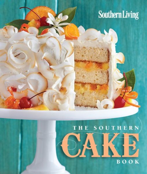 Cover for The Editors of Southern Living · The Southern Cake Book (Paperback Book) (2014)