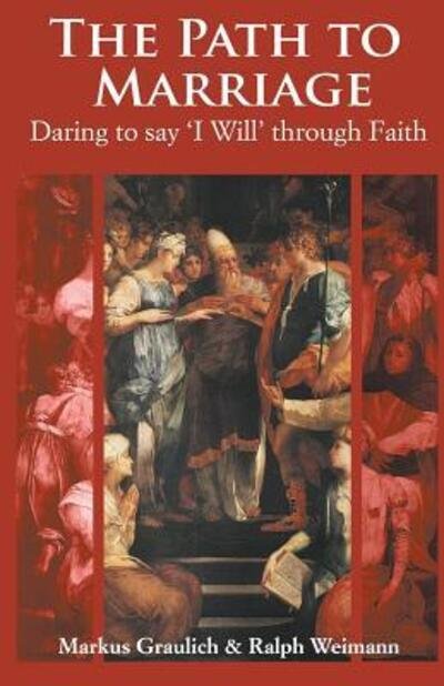 Cover for Marcus Graulich · The Path to Marriage: Daring to Say 'I Will' Through Faith (Paperback Book) (2016)