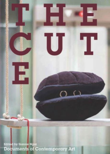 The Cute - Documents of Contemporary Art - Sianne Ngai - Books - Whitechapel Gallery - 9780854882984 - March 31, 2022