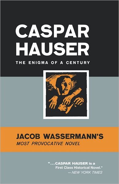 Cover for Jakob Wassermann · Caspar Hauser: The Enigma of a Century (Paperback Book) (2024)