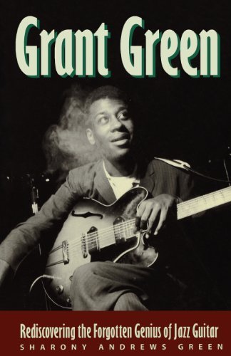 Cover for Sharony Andrews Green · Grant Green: Rediscovering the Forgotten Genius of Jazz Guitar (Paperback Book) (2002)
