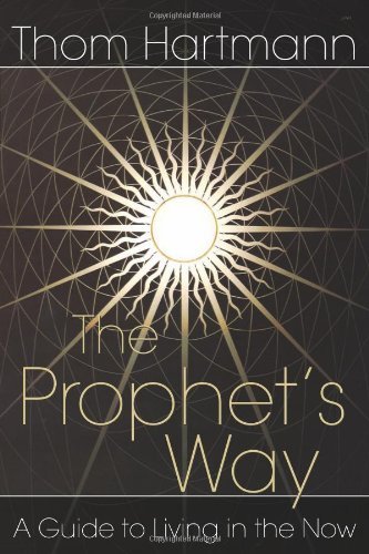 Cover for Thom Hartmann · The Prophet's Way: A Guide to Living in the Now (Pocketbok) [Revised edition] (2004)