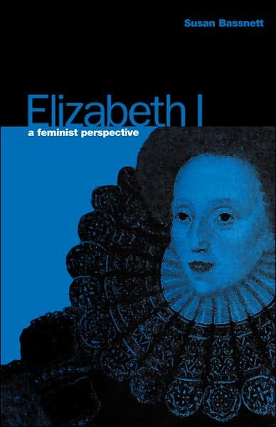 Cover for Susan Bassnett · Elizabeth I: A Feminist Perspective (Taschenbuch) (1992)