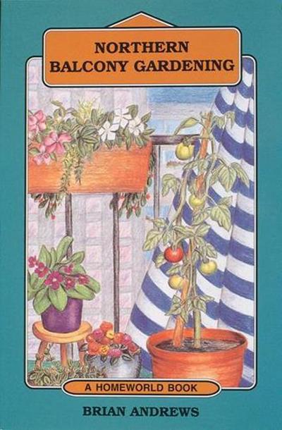 Northern Balcony Gardening - Brian Andrews - Books - Lone Pine Publishing,Canada - 9780919433984 - July 1, 1992