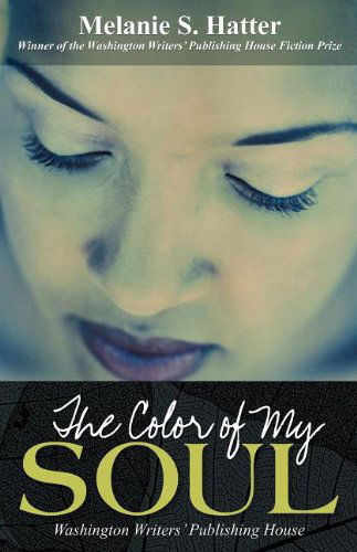 The Color of My Soul - Melanie S. Hatter - Books - Washington Writers' Publishing House - 9780931846984 - November 15, 2011